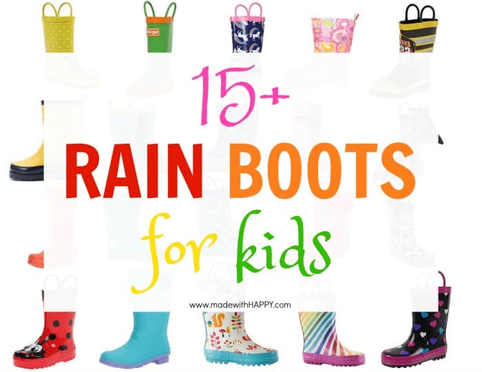 15+ Rain Boots for Kids. Spring rain boots for kids. Bright colored rain boots for kids. www.madewithhappy.com