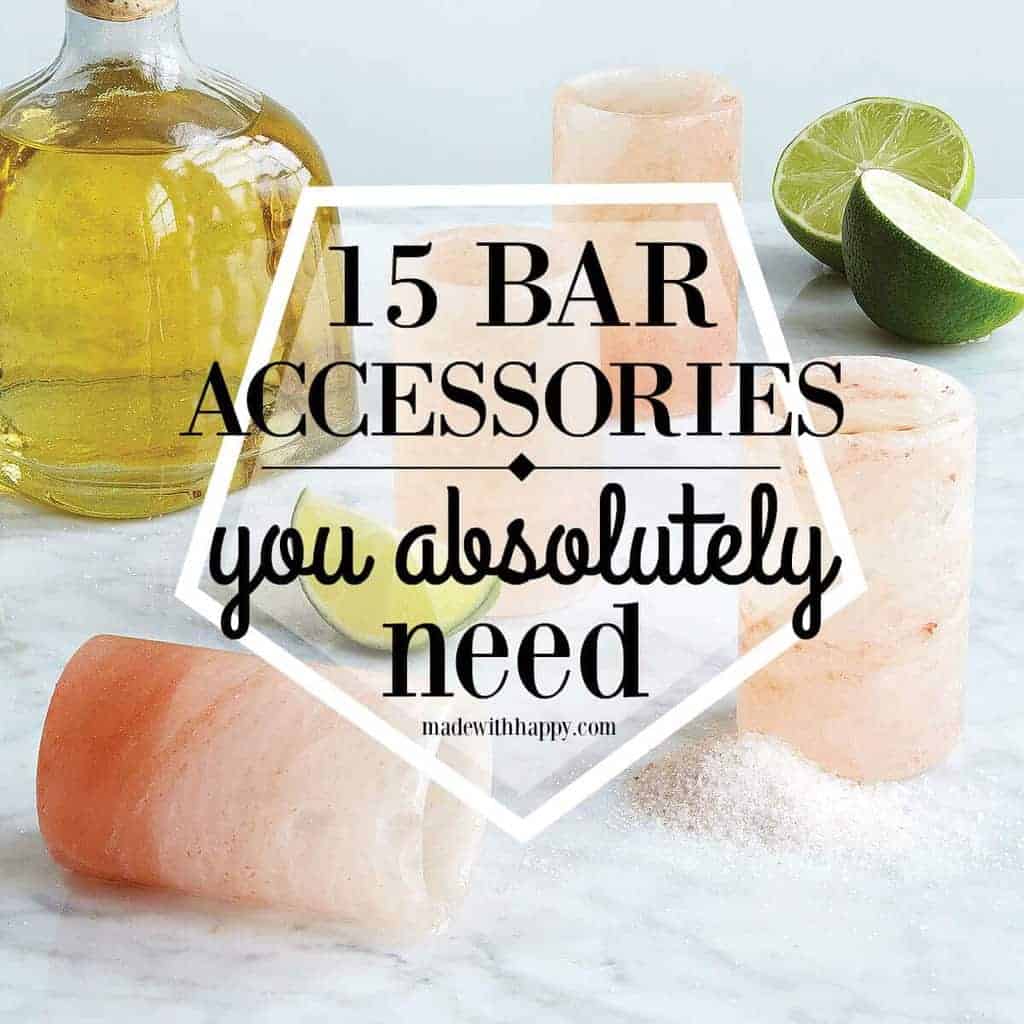 15 Bar Accessories you absolutely need | home bar accessories | Home Entertaining | Bar Necessities | www.madewithHAPPY.com