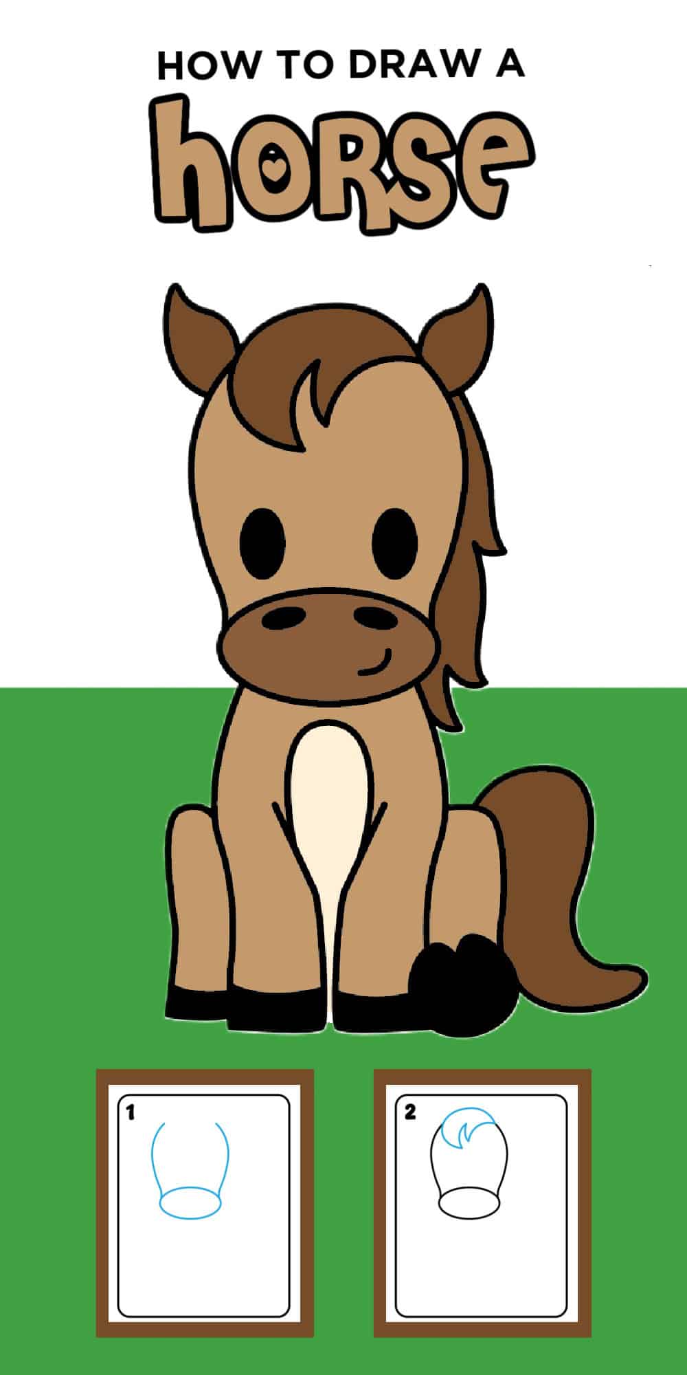A cartoon guide titled How to Draw a Horse shows a cute brown horse sitting on grass and two framed steps: step 1 draws a rounded head shape with ears, and step 2 adds a muzzle and a curved forehead.