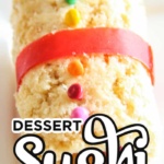 dessert sushi