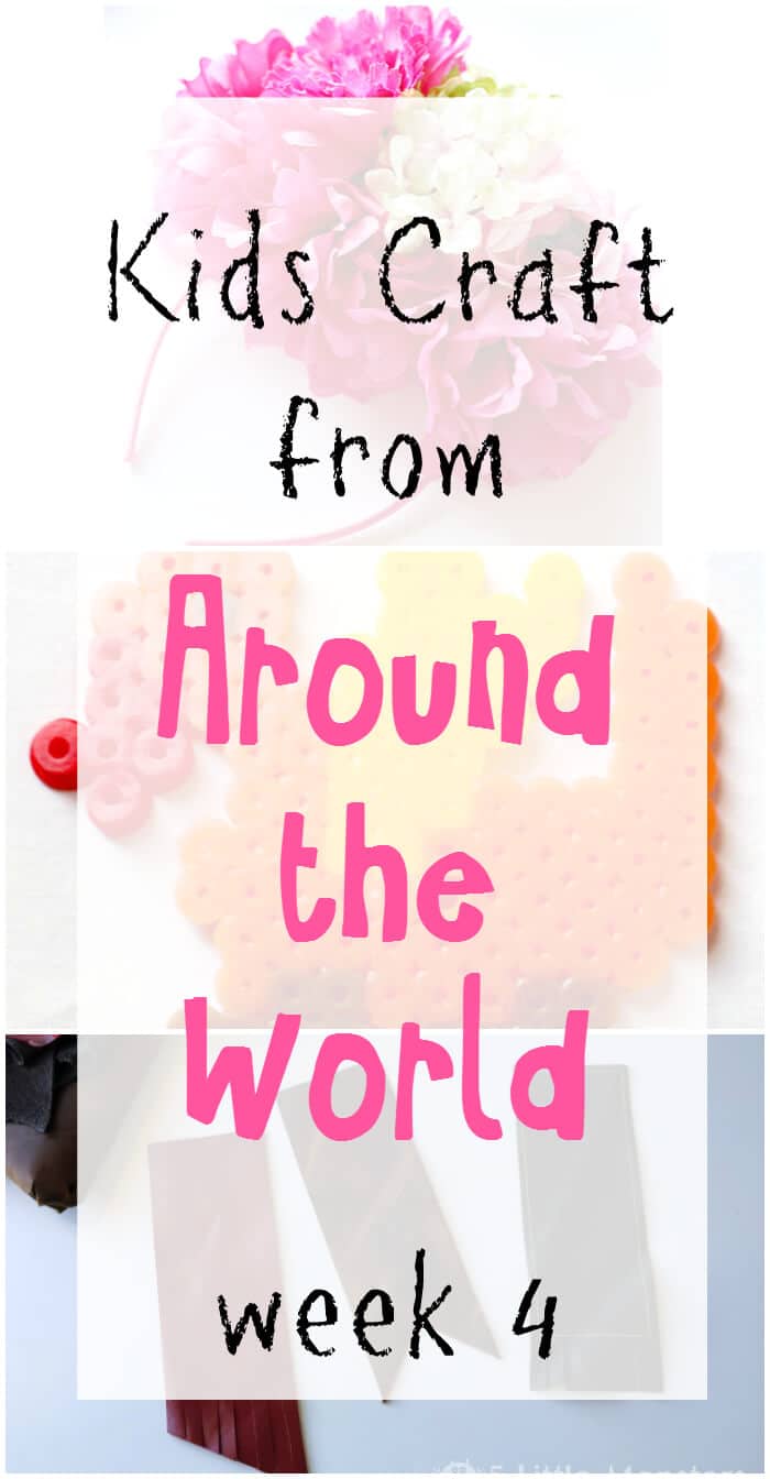 Around the World Kids Crafts Week 4