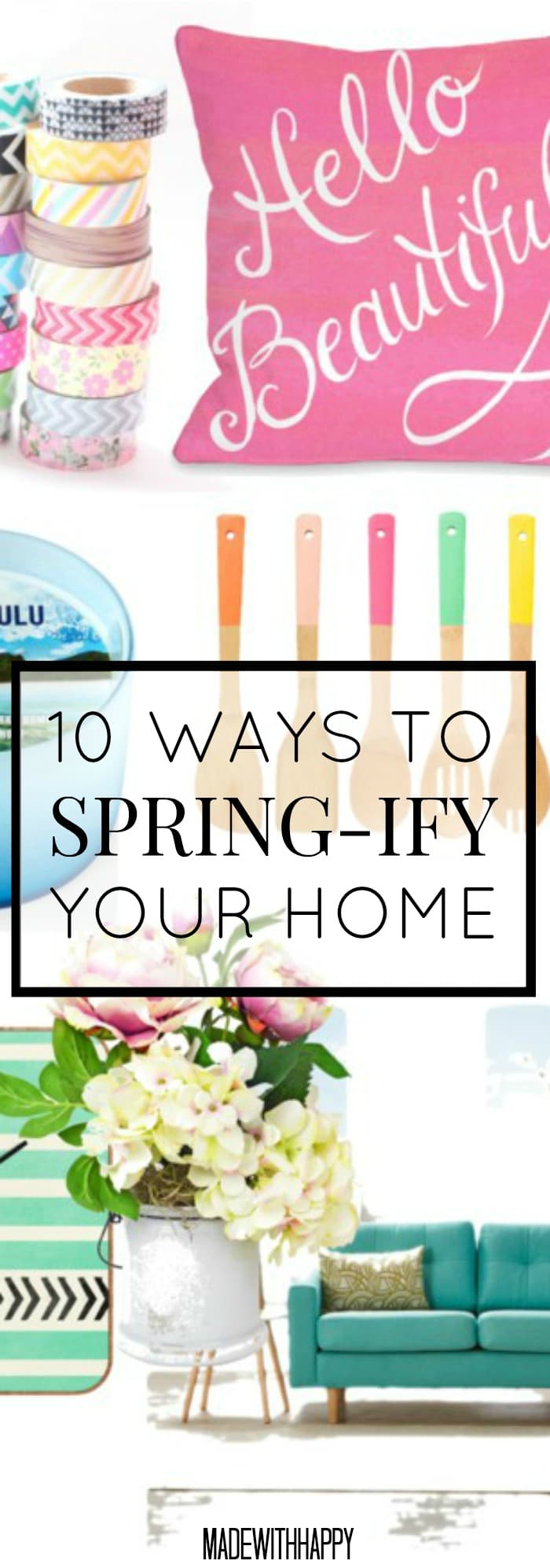 10 Ways to Update your Home for Spring | Spring-ify your home | Spring Updates | www.madewithHAPPY.com